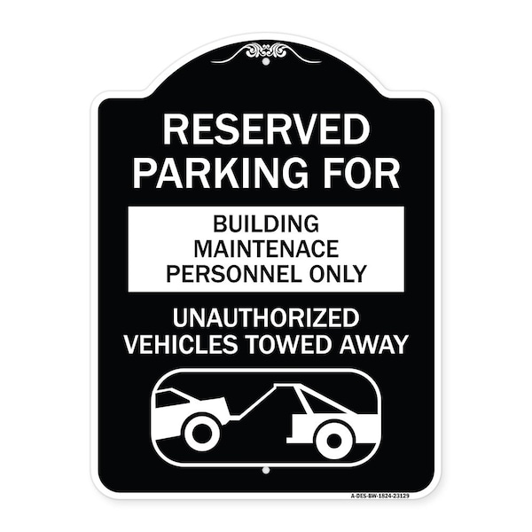 Signmission Reserved Parking for Building Maintenance Personnel Only Unauthorized Vehicles Towed, BW-1824-23129 A-DES-BW-1824-23129 - main